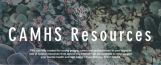 CAHMS Resources 